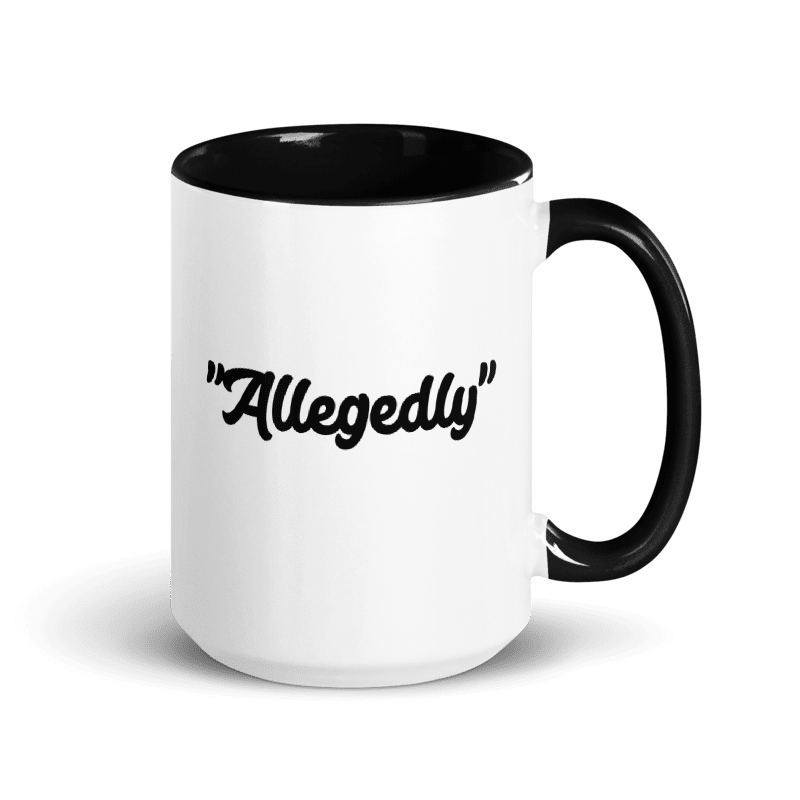 "Allegedly" a 15 oz Mug