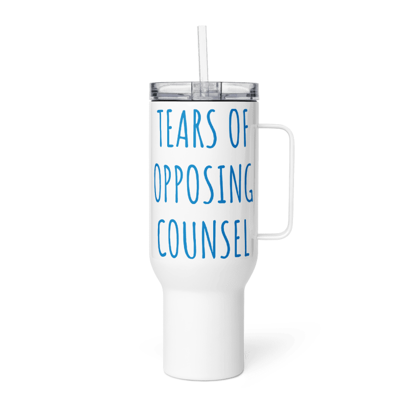 Tears of Opposing Counsel 40 oz Travel Mug