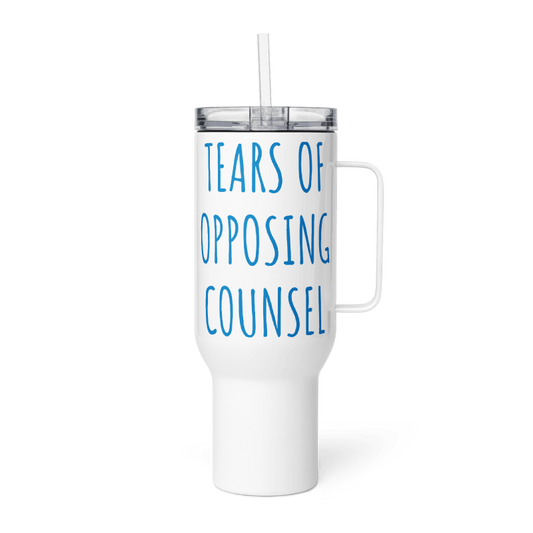 Tears of Opposing Counsel 40 oz Travel Mug