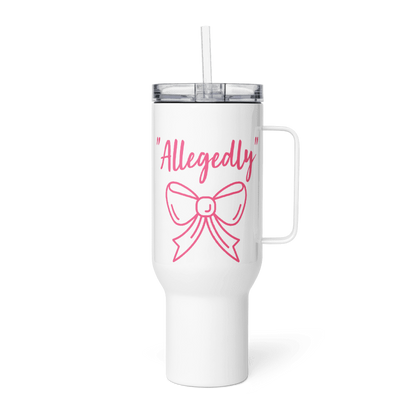 "Allegedly" a 40 oz Travel Mug with a Bow
