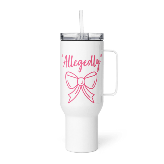 "Allegedly" a 40 oz Travel Mug with a Bow