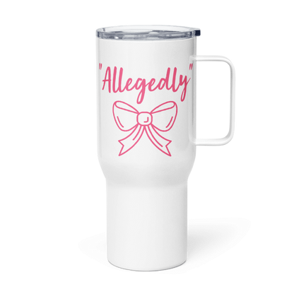 "Allegedly" a 25 oz Travel Mug with a Bow